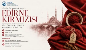 Edirne Kırmızısı ve Sürdürülebilir Tekstil Buluşuyor