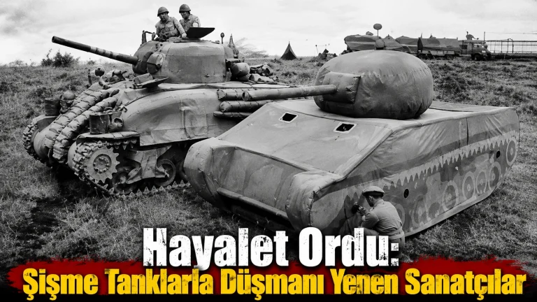 Hayalet Ordu: Şişme Tanklarla Düşmanı Yenen Sanatçılar