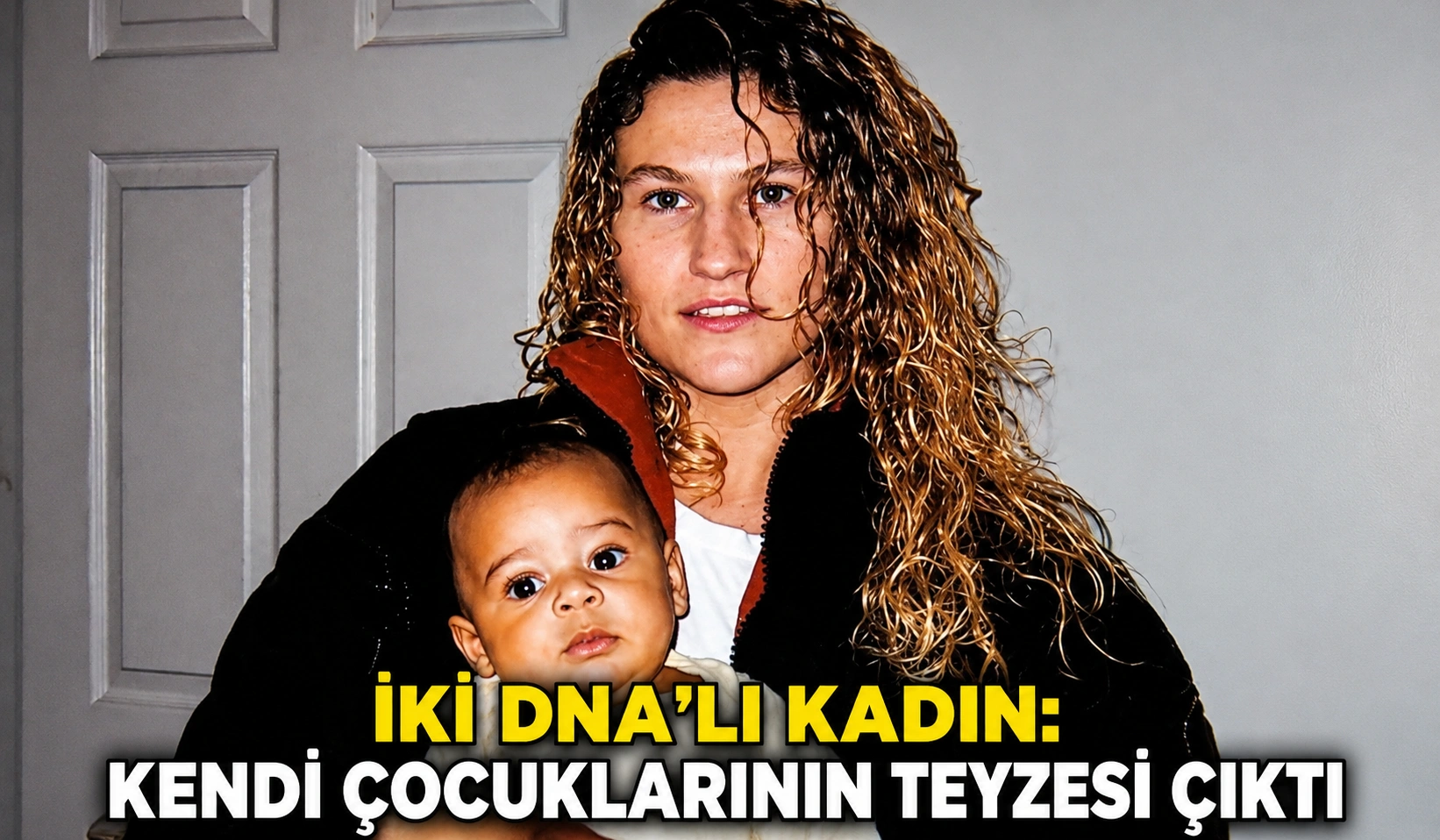İki DNA’lı Kadın: Kendi Çocuklarının Teyzesi Çıktı