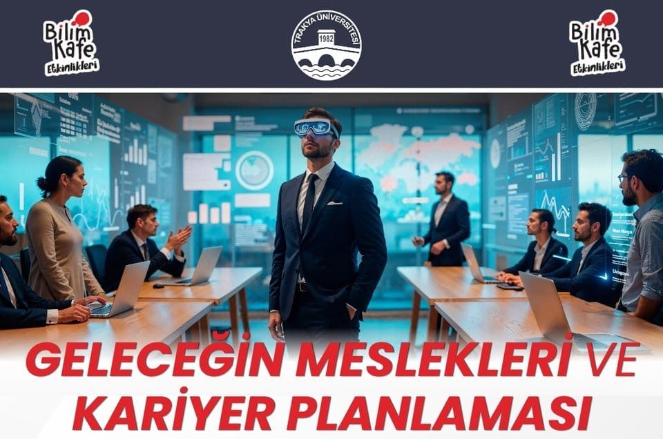 Geleceğin Meslekleri Edirne’de Konuşuluyor