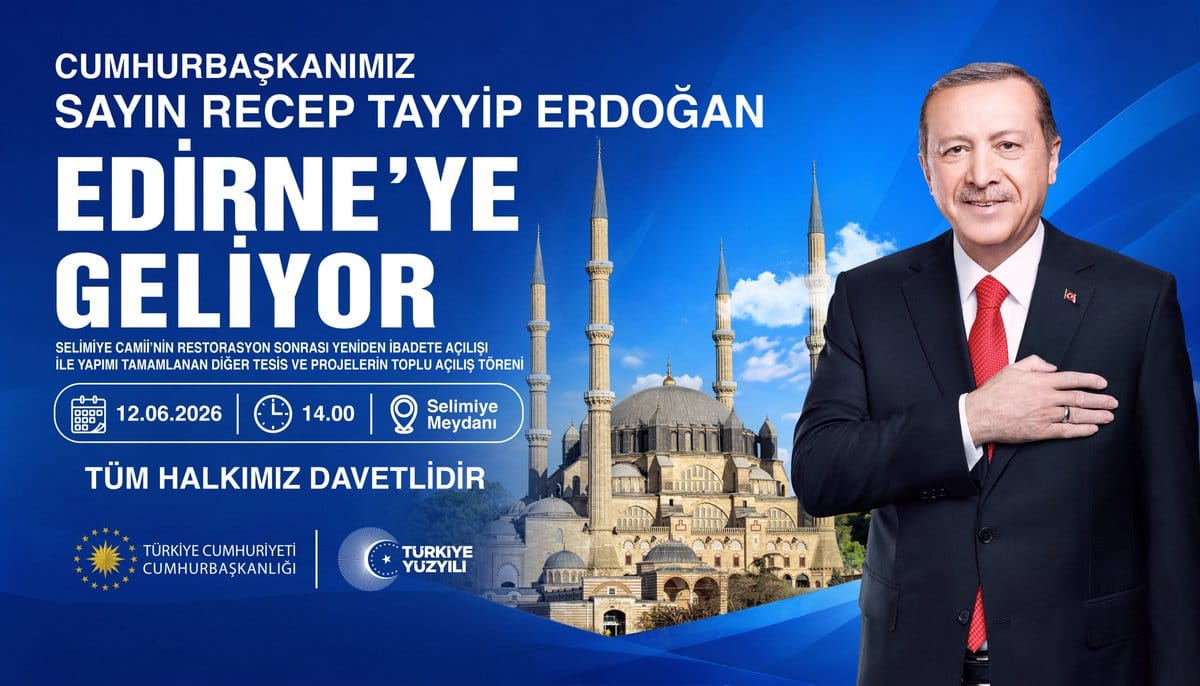 Cumhurbaşkanı Erdoğan Edirne’ye Geliyor! Selimiye Yeniden Açılıyor