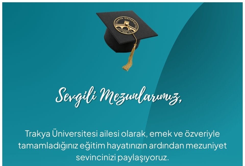 Trakya Üniversitesi mezunları coşkuyla uğurlandı!