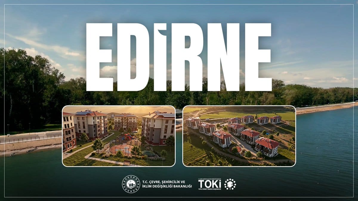 Edirne’ye 1.033 Sosyal Konut ve 2 Millet Bahçesi