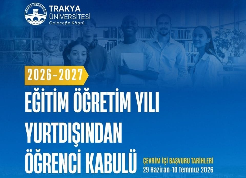 Trakya Üniversitesi 2026-2027 Yabancı Öğrenci Başvuruları Başladı