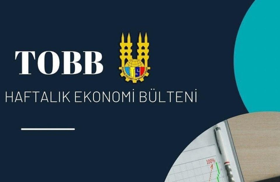 TOBB Haftalık Ekonomi Bülteni Yayımlandı!