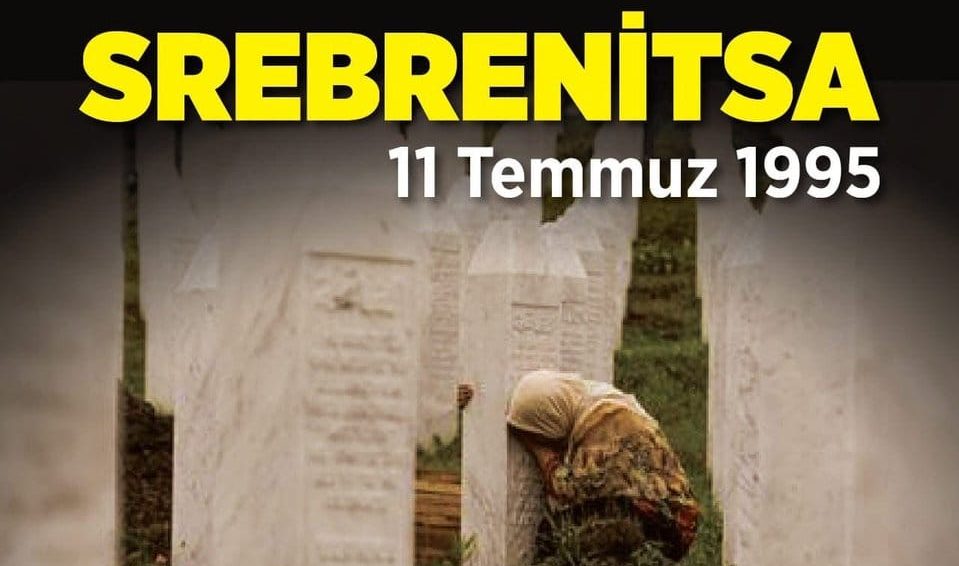 Srebrenitsa Soykırımı’nı Unutmayacağız