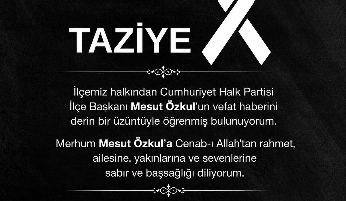 CHP İlçe Başkanı Mesut Özkul vefat etti