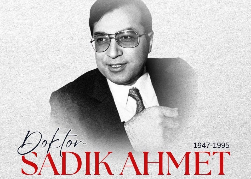 Dr. Sadık Ahmet: 31. Yıl Dönümünde Özlemle Anıyoruz