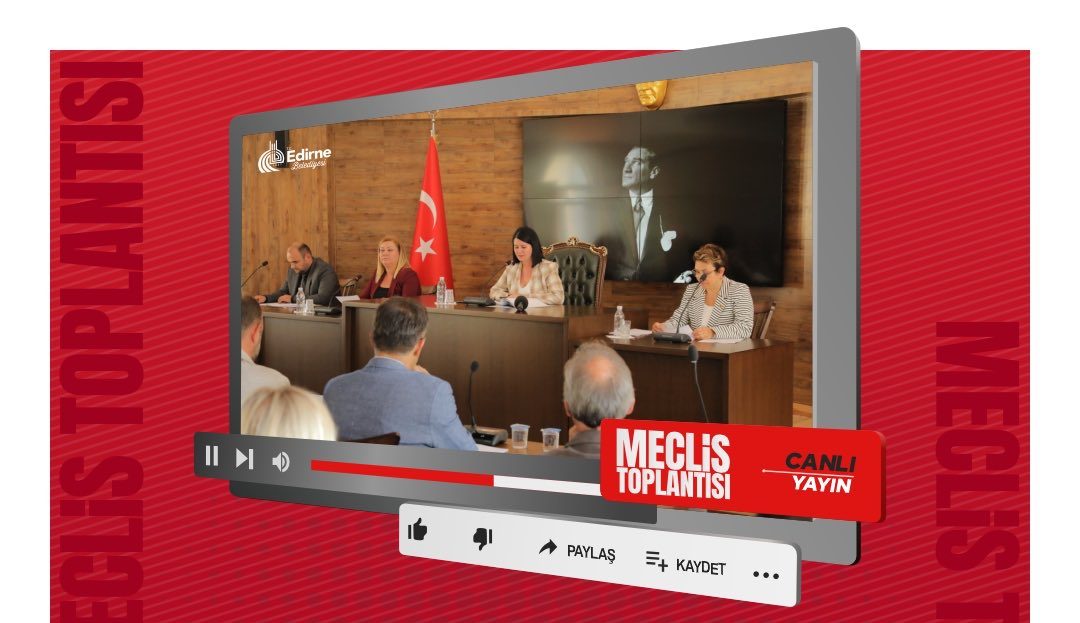 Edirne Meclisi Ağustos Toplantısı Canlı Yayında