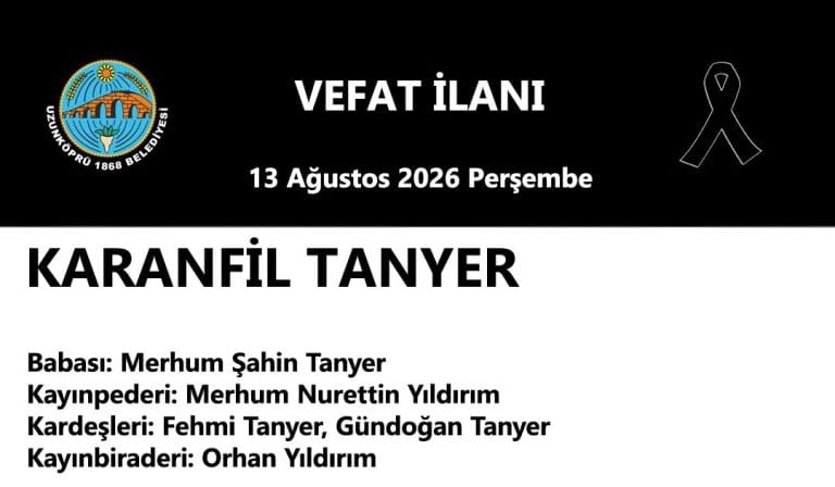 Uzunköprü’de Üç Kişi Vefat Etti: 13 Ağustos 2026