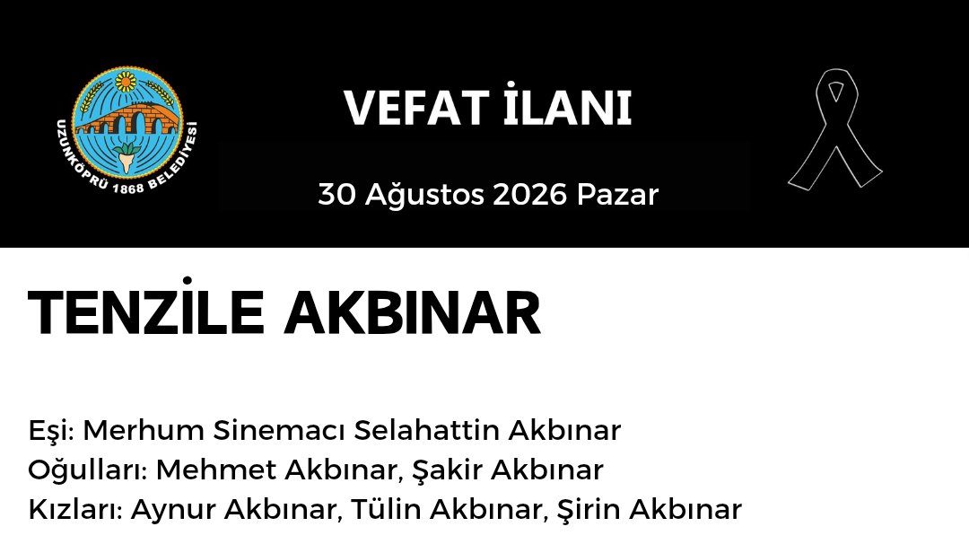 Tenzile Akbınar Vefat İlanı: Uzunköprü Belediyesi Başsağlığı Diledi