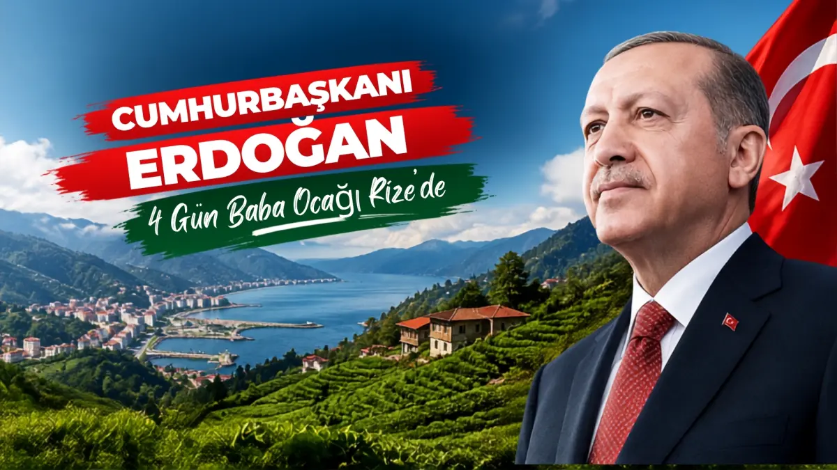 Erdoğan 4 Gün Rize’de: İşte Program