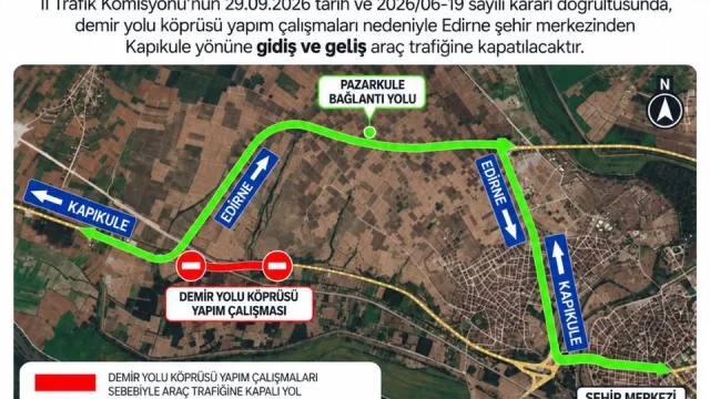 Edirne Kapıkule yol kapatma nedeniyle trafiğe kapanan yol kesimi ve alternatif güzergâh tabelası